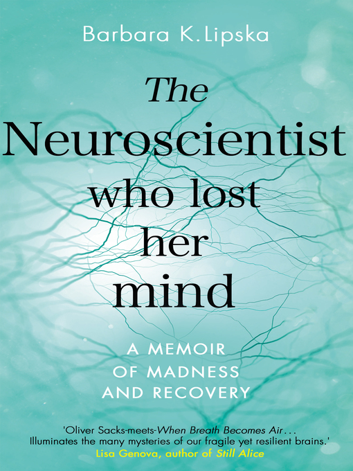 Title details for The Neuroscientist Who Lost Her Mind by Barbara K.Lipska - Wait list